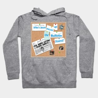 Who's Been Messin' Up the Bulletin Board? Hoodie